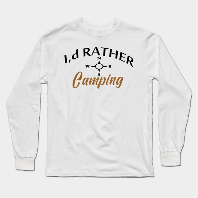 I,d Rather Camping Long Sleeve T-Shirt by Shop Ovov